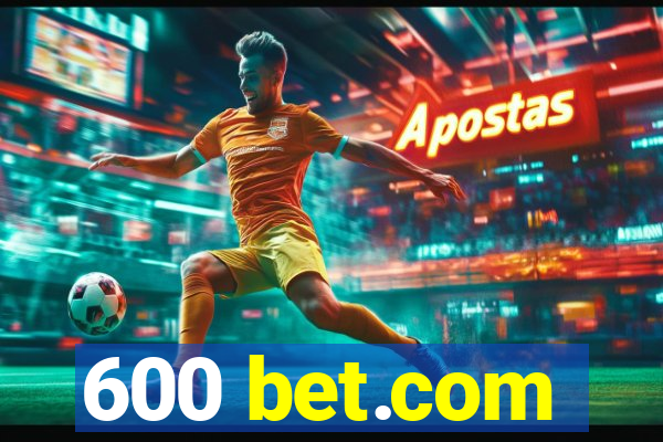 600 bet.com